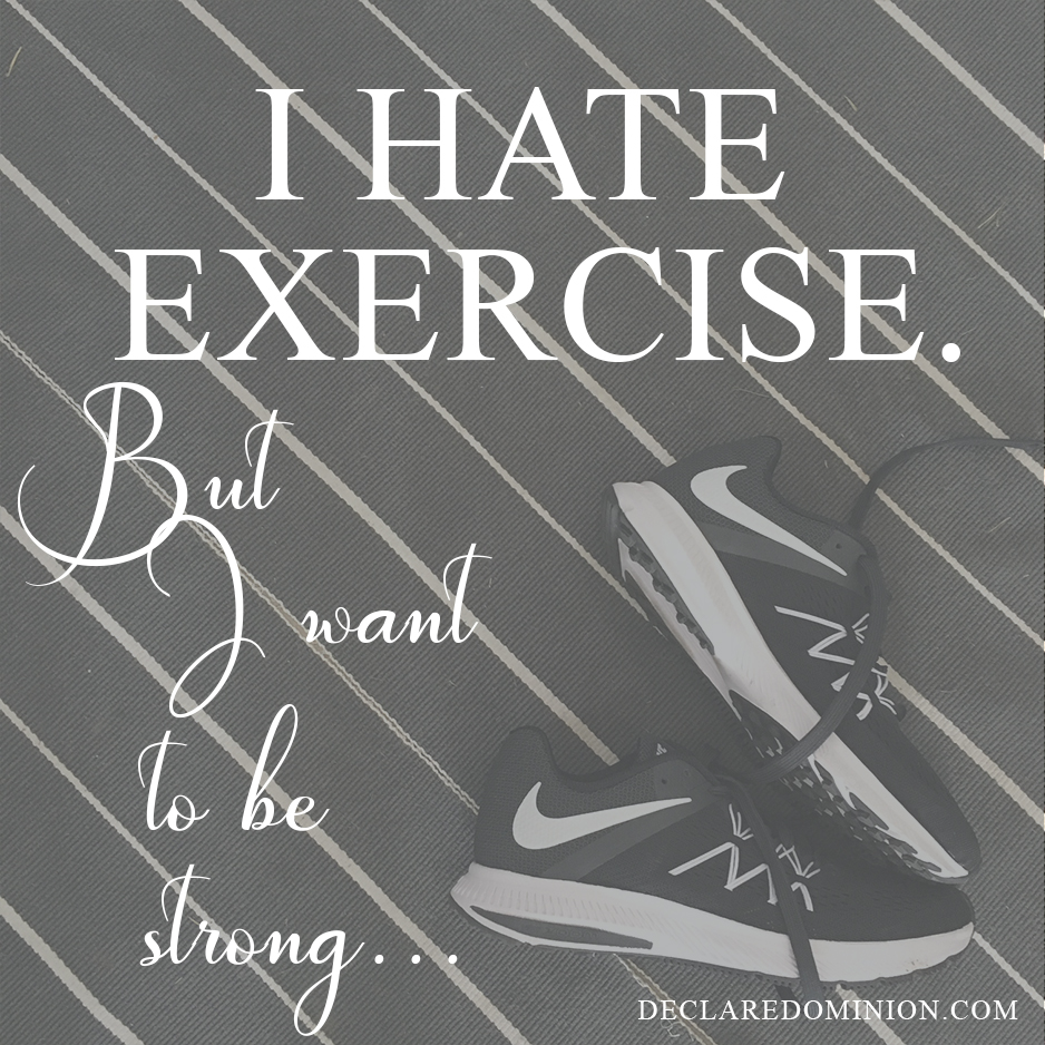 I hate exercise but I want to be strong. Conundrum! Here's the mental tweak that helps me get what I want...